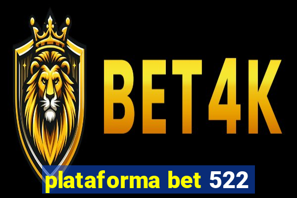 plataforma bet 522